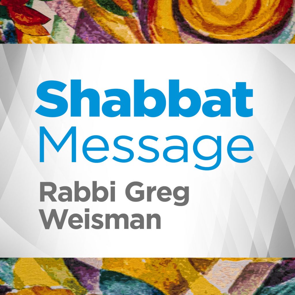 Shabbat Message by Rabbi Greg Weisman graphic for Temple Beth El of Boca Raton
