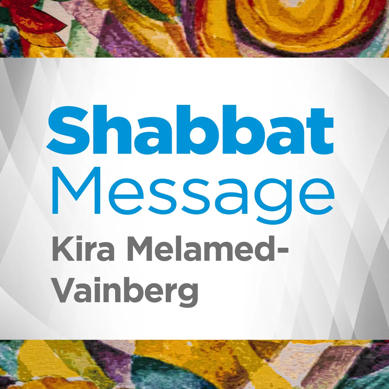 Shabbat Message by Cantorial Associate Kira Melamed-Vainberg graphic for Temple Beth El of Boca Raton