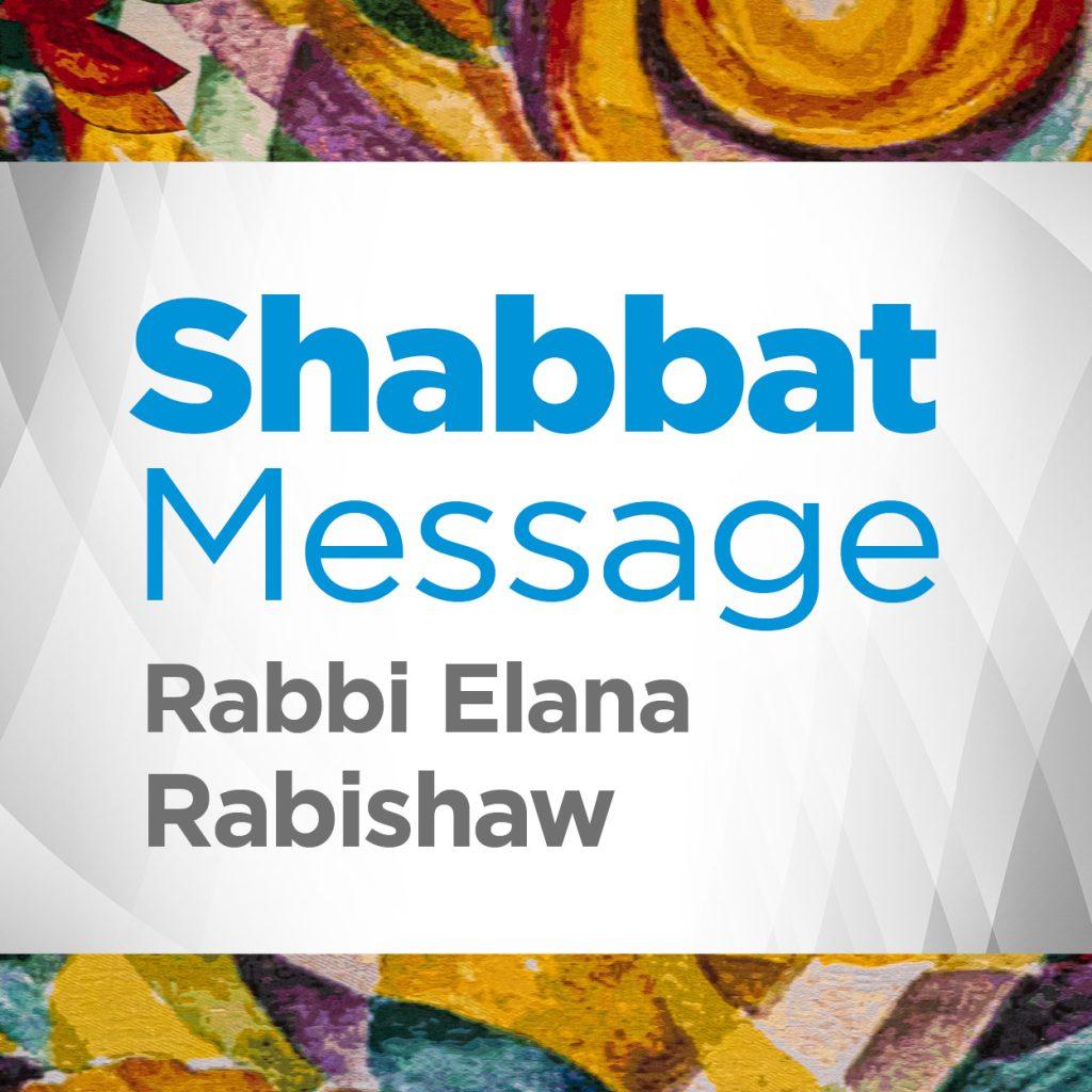 Yamim Noraim-Days of Awe : Shabbat Message by Rabbi Elana Rabishaw