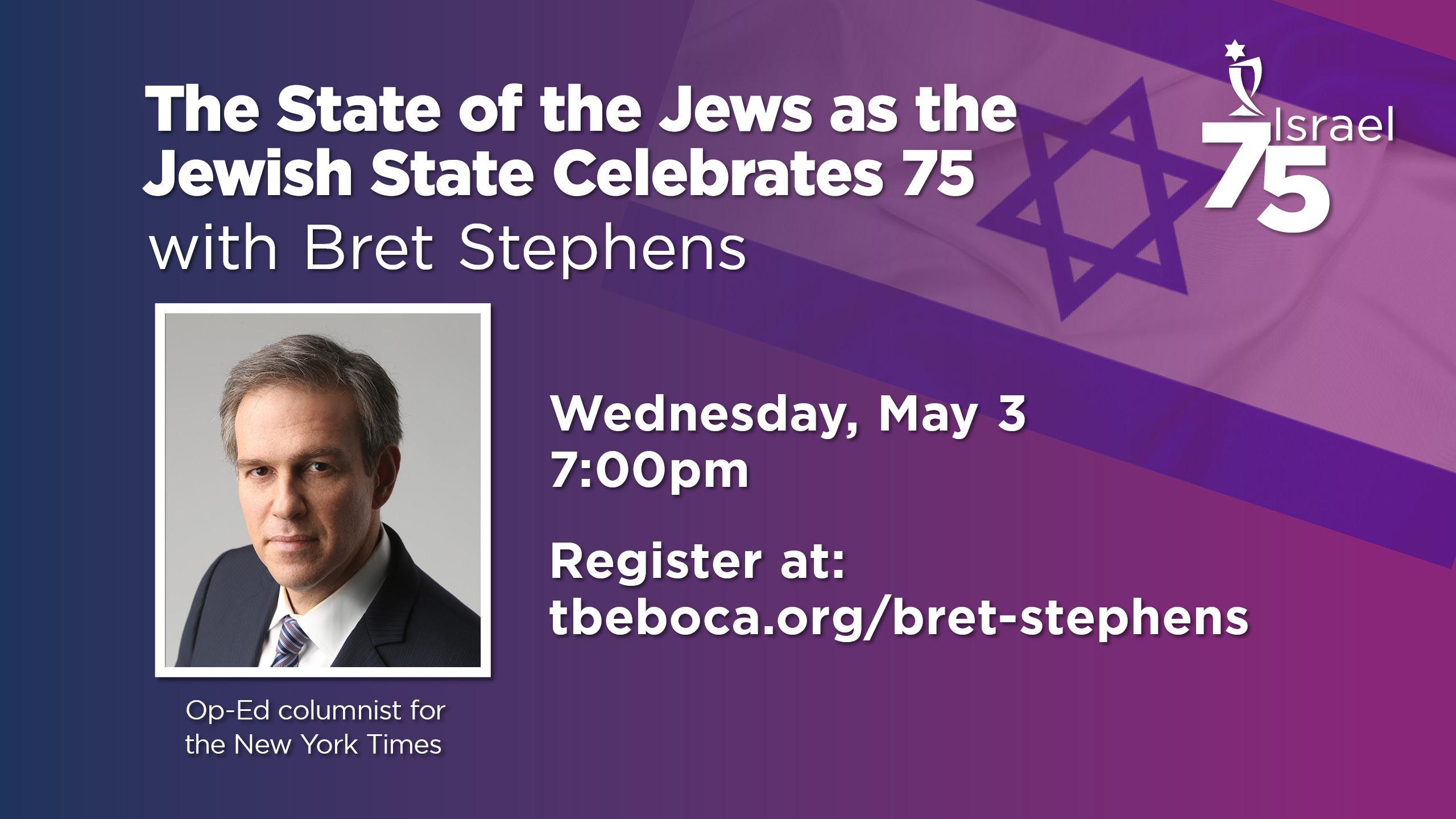 The State of the Jews as the Jewish State Celebrates 75 with Bret Stephens, event graphic with Temple Beth El of Boca Raton